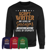 Funny Script Writer Shirt My Level of Sarcasm Depends on Your Level Of Stupidity T Shirt