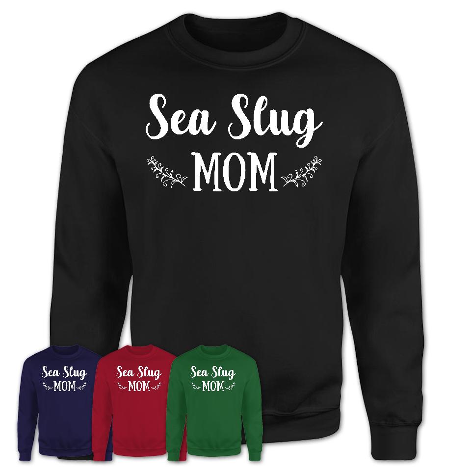 Funny Sea Slug Tshirt, Gift for Sea Slug Lovers, Sea Slug Mom Shirt, Animal Shirt