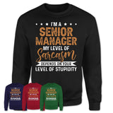 Funny Senior Manager Shirt My Level of Sarcasm Depends on Your Level Of Stupidity T Shirt