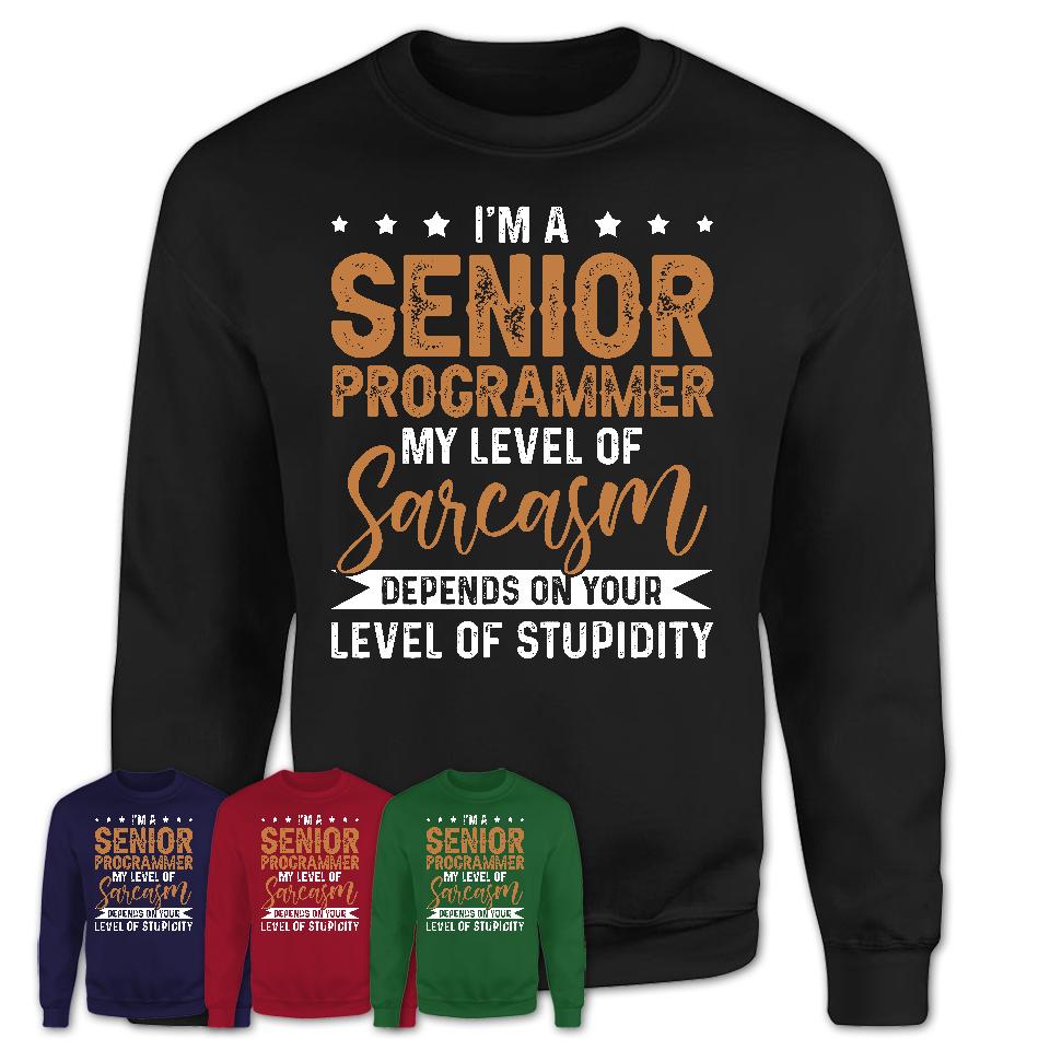 Funny Senior Programmer Shirt My Level of Sarcasm Depends on Your Level Of Stupidity T Shirt