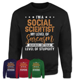 Funny Social Scientist Shirt My Level of Sarcasm Depends on Your Level Of Stupidity T Shirt