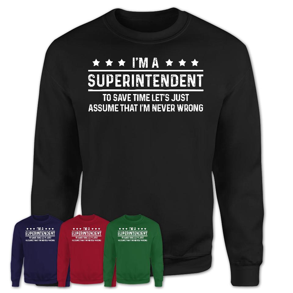 Funny Superintendent Never Wrong T-Shirt, New Job Gift for Coworker