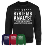 Funny Systems Analyst Never Wrong T-Shirt, New Job Gift for Coworker
