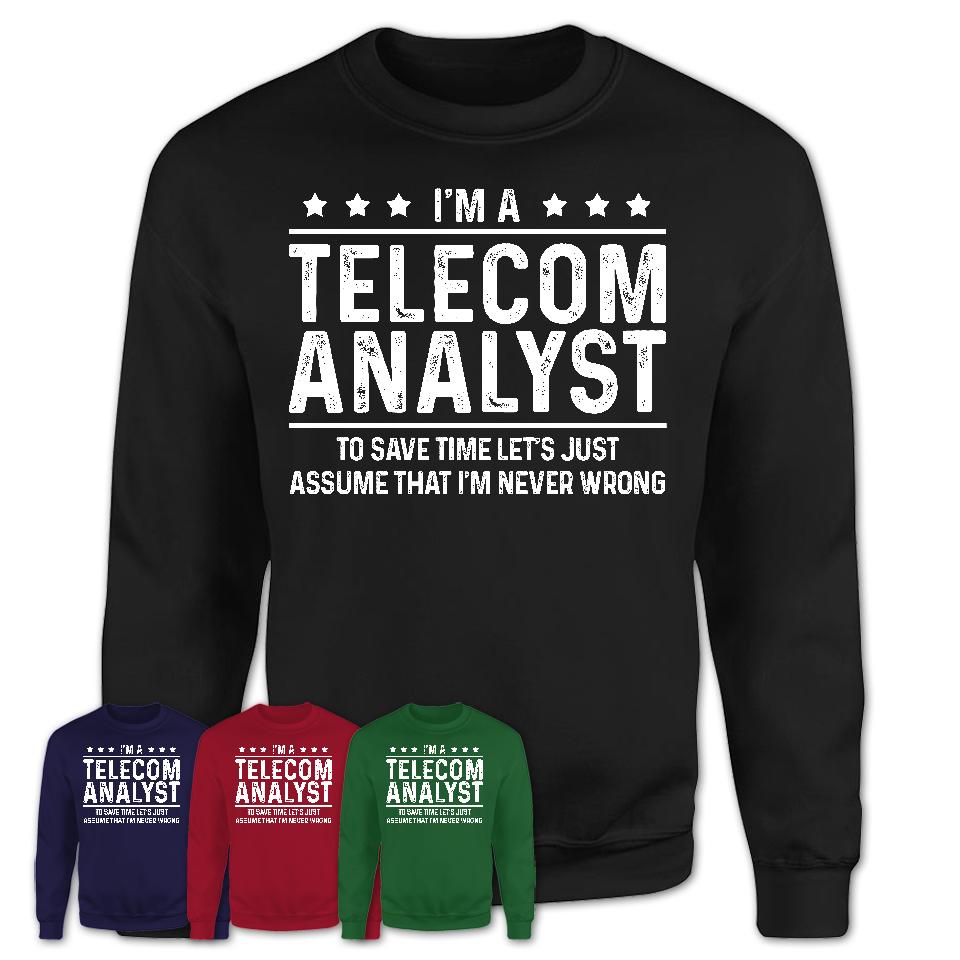 Funny Telecom Analyst Never Wrong T-Shirt, New Job Gift for Coworker