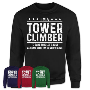 Funny Tower Climber Never Wrong T-Shirt, New Job Gift for Coworker