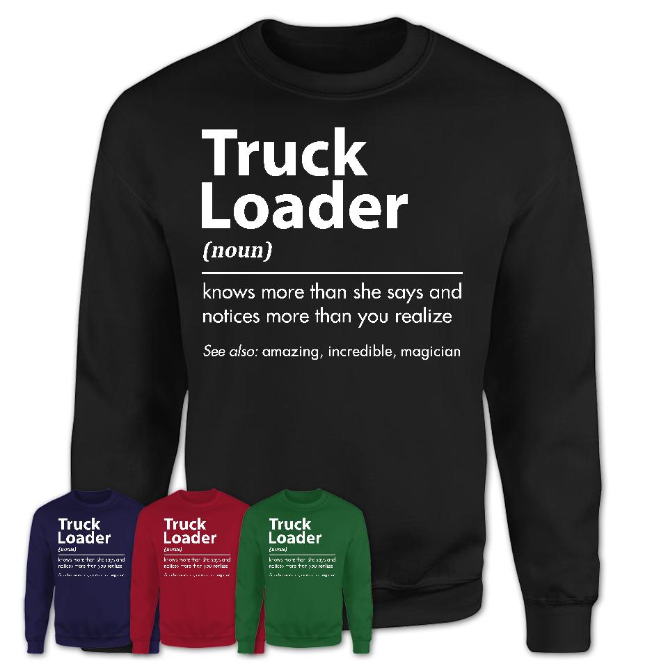 Funny Truck Loader Definition Shirt, New Job Gift for Truck Loader, Coworker Gift Idea