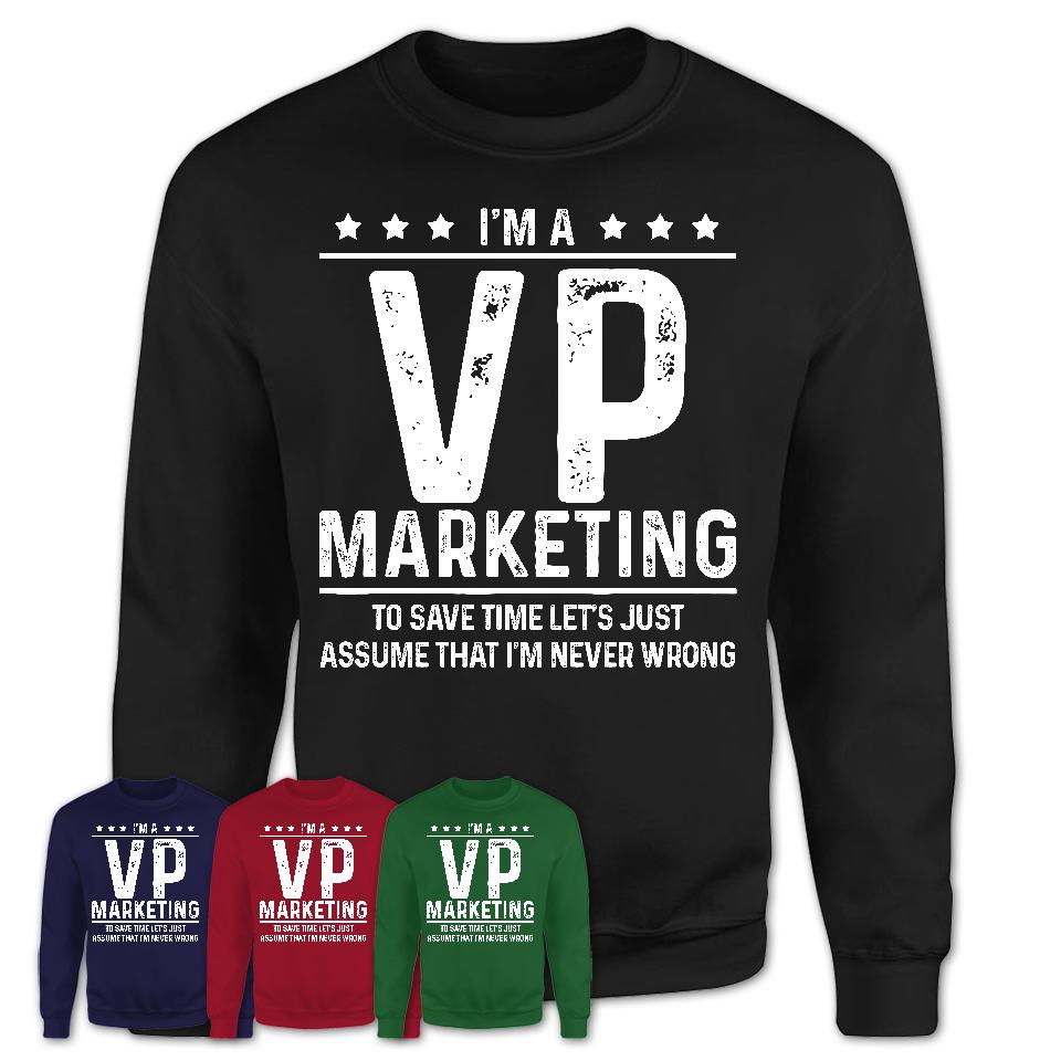 Funny VP Marketing Never Wrong T-Shirt, New Job Gift for Coworker