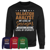Funny Valuation Analyst Shirt My Level of Sarcasm Depends on Your Level Of Stupidity T Shirt