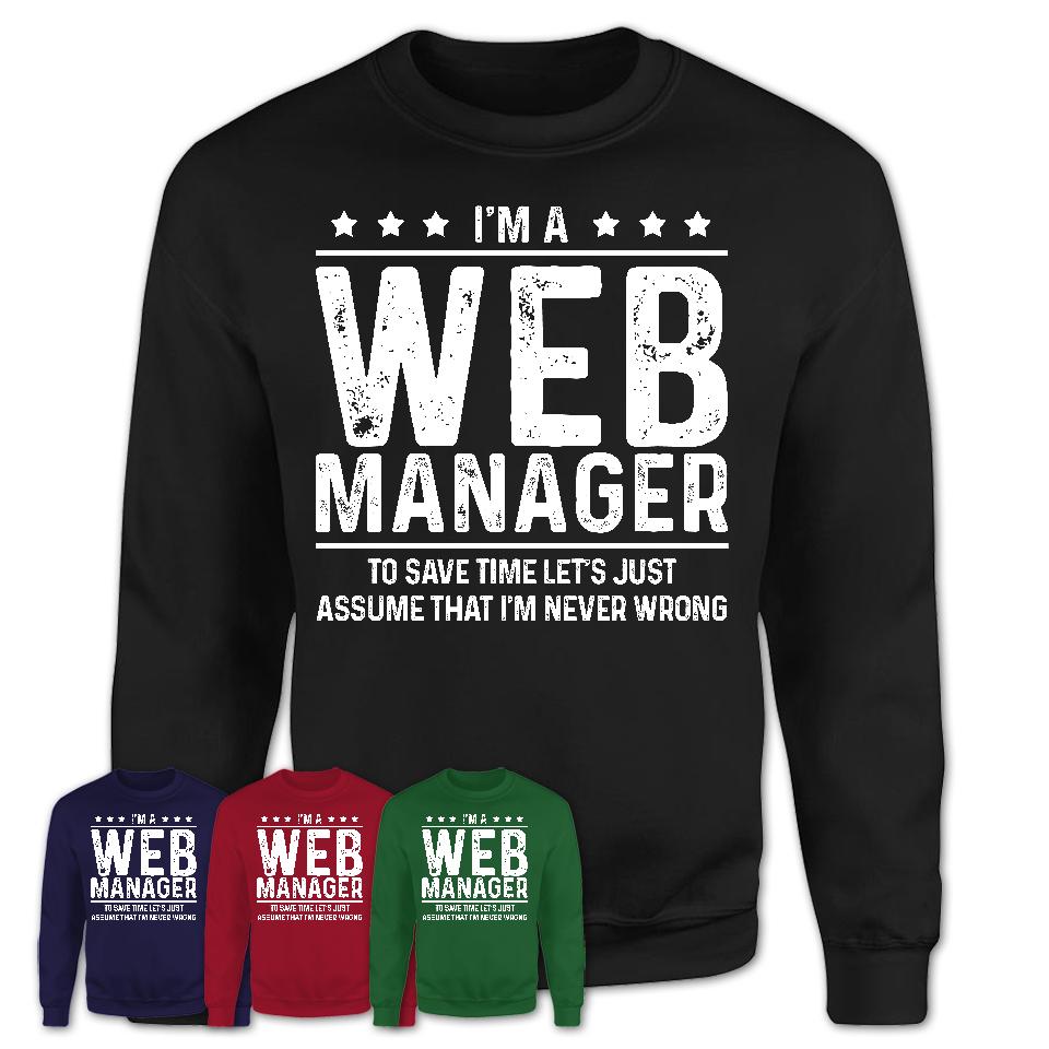 Funny Web Manager Never Wrong T-Shirt, New Job Gift for Coworker