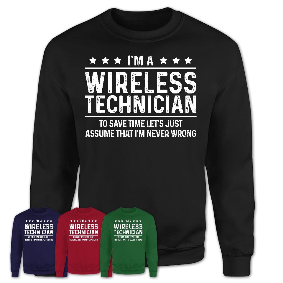 Funny Wireless Technician Never Wrong T-Shirt, New Job Gift for Coworker