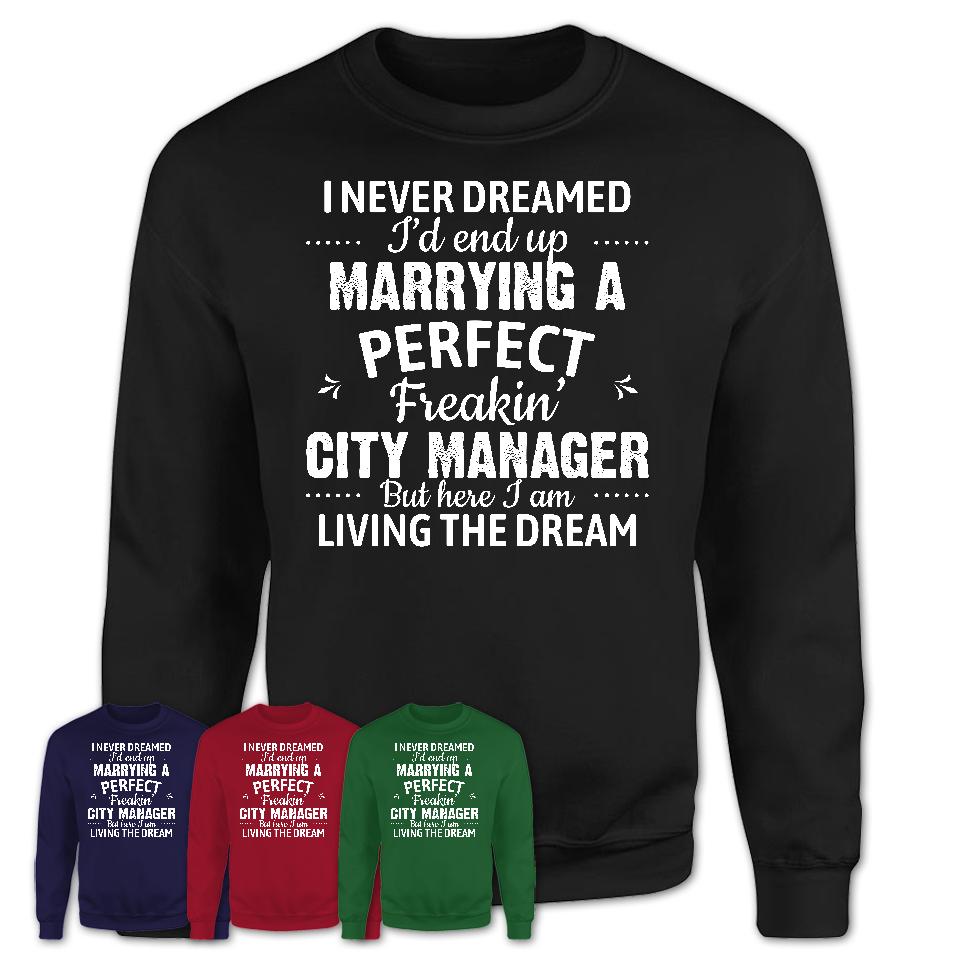 I Never Dreamed Marrying A Perfect Freaking City Manager Shirt, Gift for City Manager Husband or Wife 