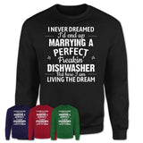 I Never Dreamed Marrying A Perfect Freaking Dishwasher Shirt, Gift for Dishwasher Husband or Wife 