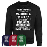 I Never Dreamed Marrying A Perfect Freaking Financial Counselor Shirt, Gift for Financial Counselor Husband or Wife 