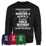 I Never Dreamed Marrying A Perfect Freaking Public Defender Shirt, Gift for Public Defender Husband or Wife 