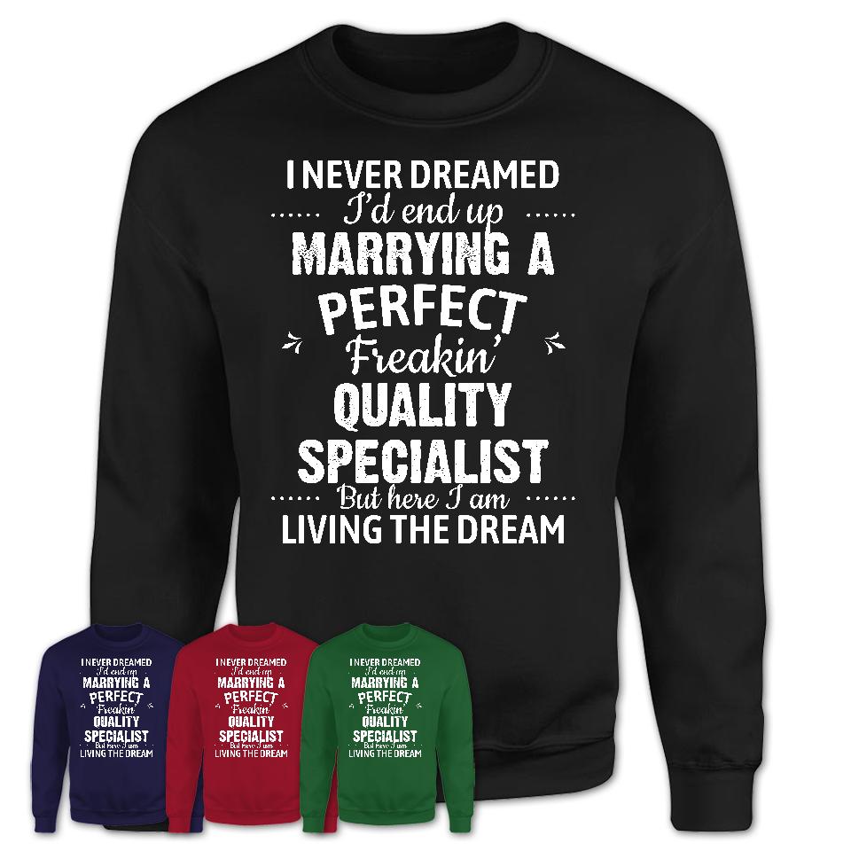 I Never Dreamed Marrying A Perfect Freaking Quality Specialist Shirt, Gift for Quality Specialist Husband or Wife 