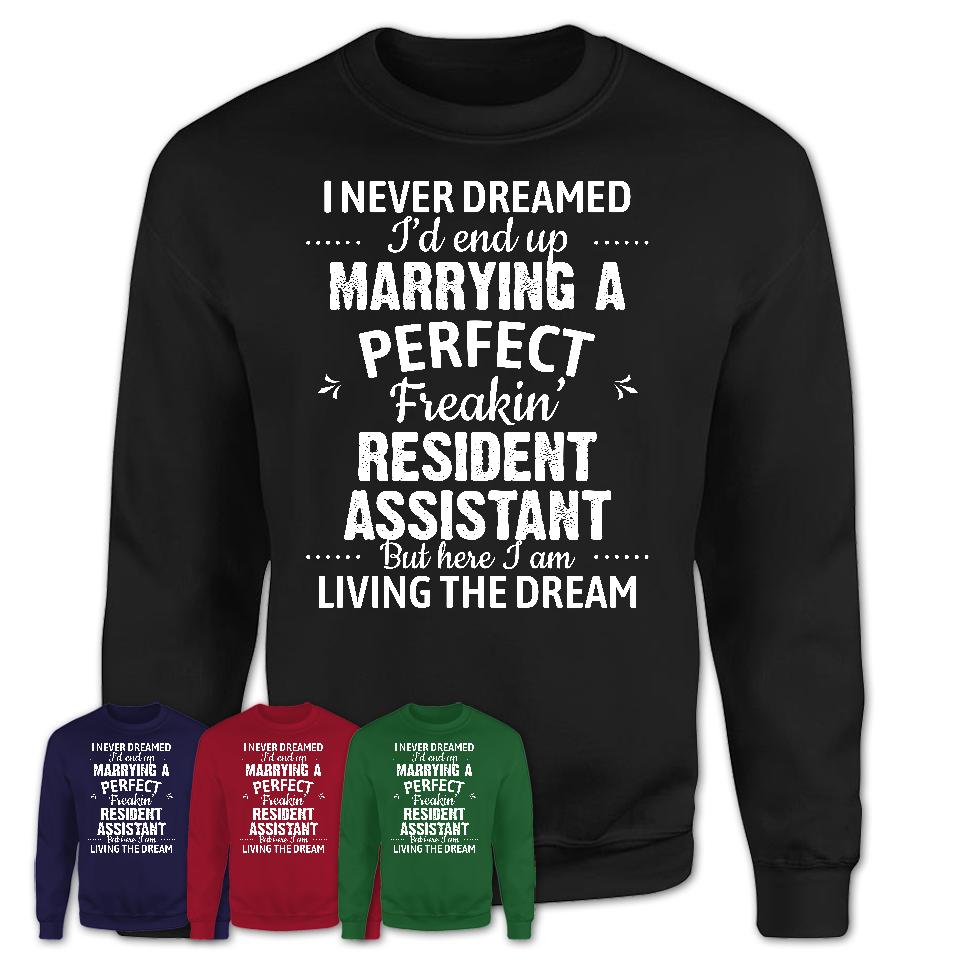 I Never Dreamed Marrying A Perfect Freaking Resident Assistant Shirt, Gift for Resident Assistant Husband or Wife 