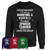 I Never Dreamed Marrying A Perfect Freaking Spanish Teacher Shirt, Gift for Spanish Teacher Husband or Wife 