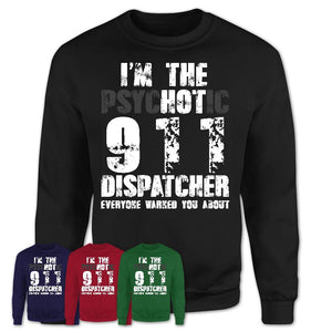 I'm The Psychotic 911 Dispatcher Everyone Warned You About Funny Coworker Tshirt