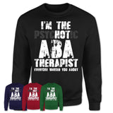 I'm The Psychotic Aba Therapist Everyone Warned You About Funny Coworker Tshirt
