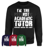I'm The Psychotic Academic Tutor Everyone Warned You About Funny Coworker Tshirt