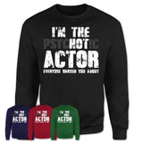 I'm The Psychotic Actor Everyone Warned You About Funny Coworker Tshirt