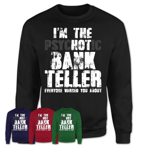 I'm The Psychotic Bank Teller Everyone Warned You About Funny Coworker Tshirt