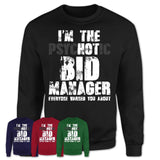 I'm The Psychotic Bid Manager Everyone Warned You About Funny Coworker Tshirt