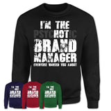 I'm The Psychotic Brand Manager Everyone Warned You About Funny Coworker Tshirt
