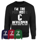 I'm The Psychotic C Developer Everyone Warned You About Funny Coworker Tshirt