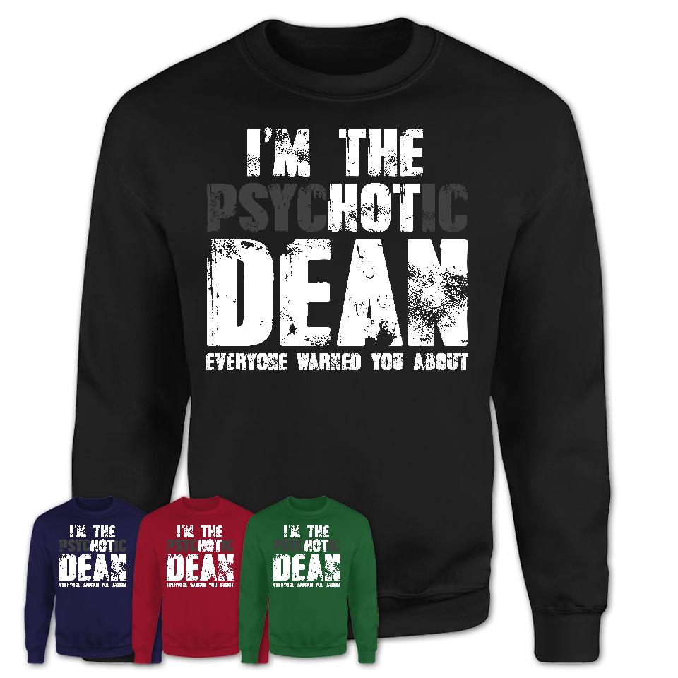 I'm The Psychotic Dean Everyone Warned You About Funny Coworker Tshirt