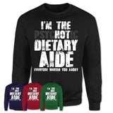 I'm The Psychotic Dietary Aide Everyone Warned You About Funny Coworker Tshirt