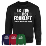 I'm The Psychotic Forklift Everyone Warned You About Funny Coworker Tshirt