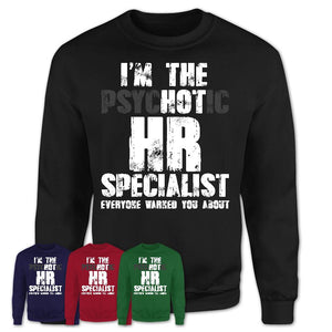 I'm The Psychotic Hr Specialist Everyone Warned You About Funny Coworker Tshirt