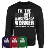 I'm The Psychotic Maintenance Worker Everyone Warned You About Funny Coworker Tshirt
