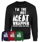 I'm The Psychotic Meat Wrapper Everyone Warned You About Funny Coworker Tshirt