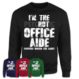 I'm The Psychotic Office Aide Everyone Warned You About Funny Coworker Tshirt