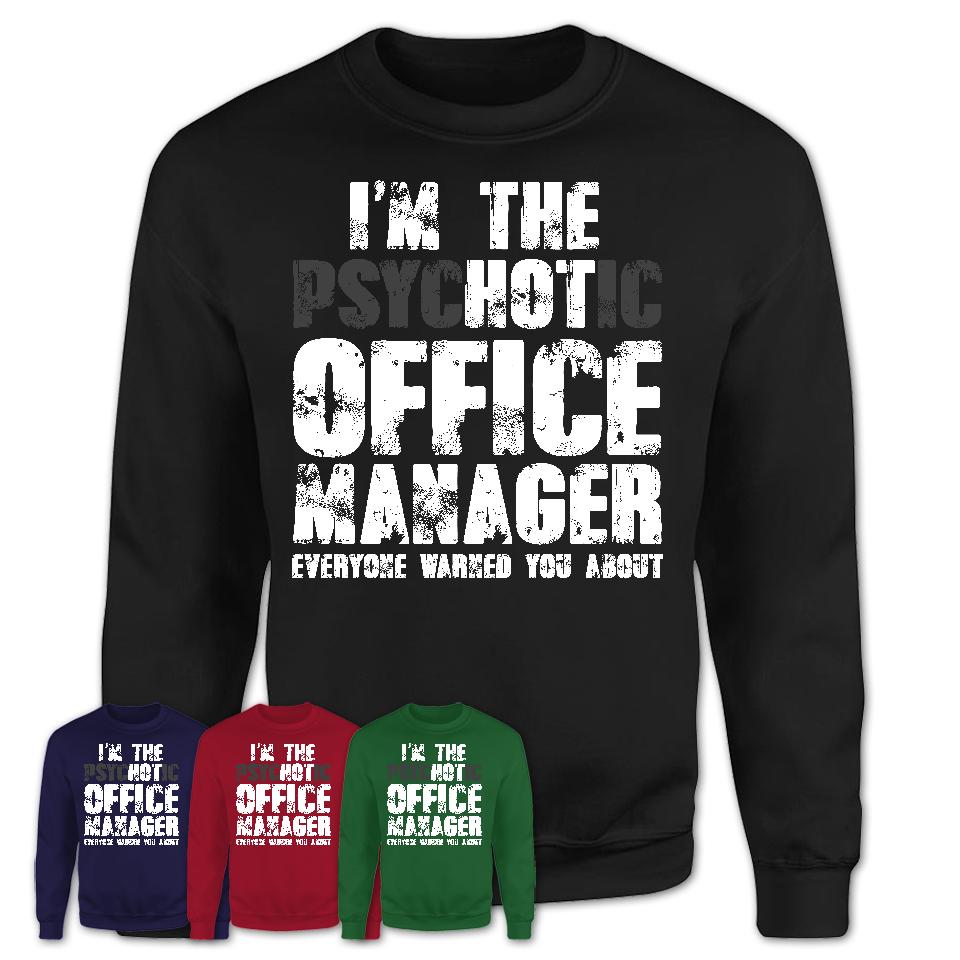 I'm The Psychotic Office Manager Everyone Warned You About Funny Coworker Tshirt