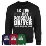 I'm The Psychotic Personal Driver Everyone Warned You About Funny Coworker Tshirt