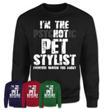 I'm The Psychotic Pet Stylist Everyone Warned You About Funny Coworker Tshirt