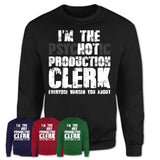 I'm The Psychotic Production Clerk Everyone Warned You About Funny Coworker Tshirt