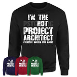 I'm The Psychotic Project Architect Everyone Warned You About Funny Coworker Tshirt