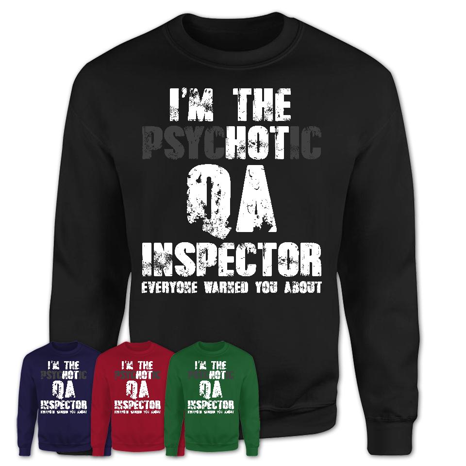 I'm The Psychotic Qa Inspector Everyone Warned You About Funny Coworker Tshirt