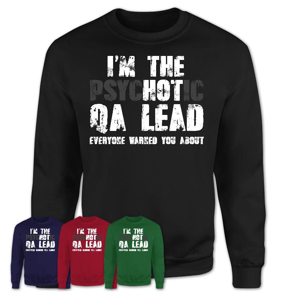 I'm The Psychotic Qa Lead Everyone Warned You About Funny Coworker Tshirt