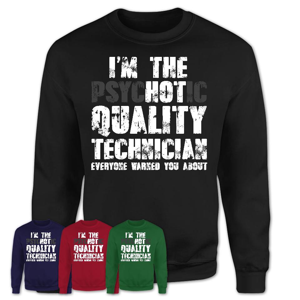 I'm The Psychotic Quality Technician Everyone Warned You About Funny Coworker Tshirt