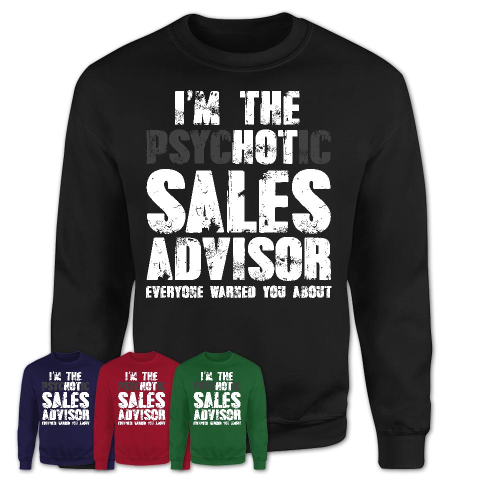 I'm The Psychotic Sales Advisor Everyone Warned You About Funny Coworker Tshirt