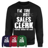 I'm The Psychotic Sales Clerk Everyone Warned You About Funny Coworker Tshirt