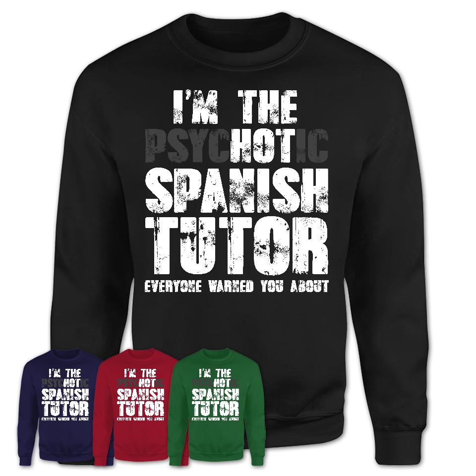 I'm The Psychotic Spanish Tutor Everyone Warned You About Funny Coworker Tshirt
