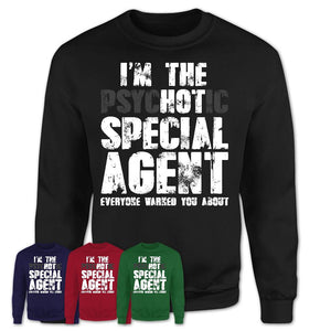 I'm The Psychotic Special Agent Everyone Warned You About Funny Coworker Tshirt