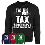 I'm The Psychotic Tax Specialist Everyone Warned You About Funny Coworker Tshirt