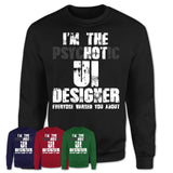 I'm The Psychotic Ui Designer Everyone Warned You About Funny Coworker Tshirt